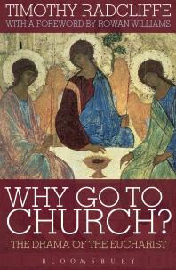 Why Go To Church The Drama Of The Eucharist Timothy Radcliffe Dr Rowan Williams
