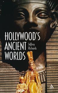 Hollywoods Ancient Worlds Jeffrey Richards