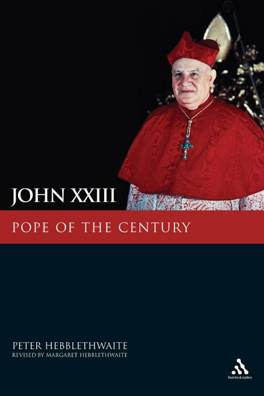 John Xxiii Pope Of The Century Peter Hebblethwaite Margaret Hebblethwaite