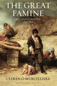The Great Famine Irelands Agony 18451852 Ciarn Murchadha