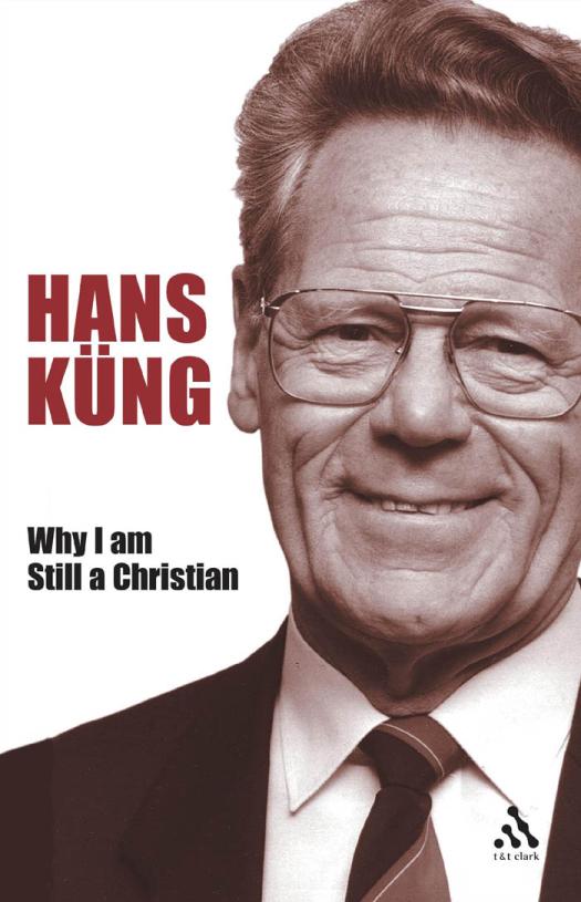 Why I Am Still A Christian Hans Kng Hans Kng