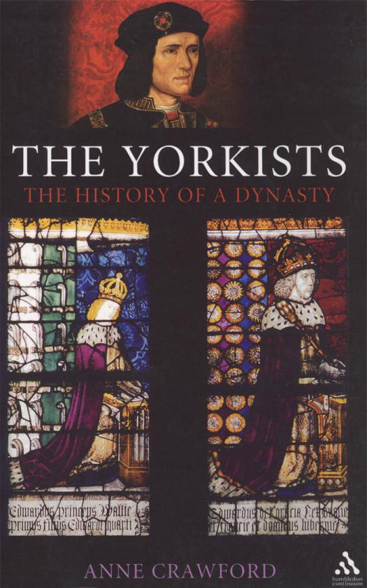 The Yorkists The History Of A Dynasty Anne Crawford