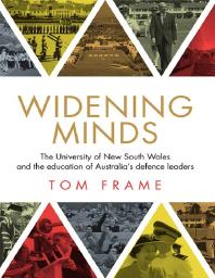 Widening Minds The University Of New South Wales And The Education Of Australias Defence Leaders 1st Edition Tom Frame