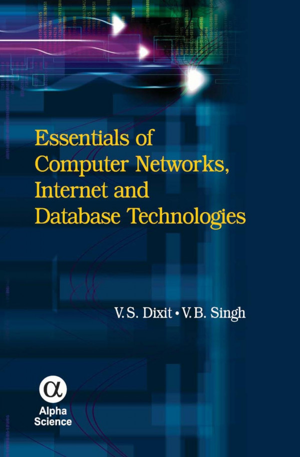 Essentials Of Computer Networks Internet And Database Technologies 1st Edition Vs Dixit Vb Singh
