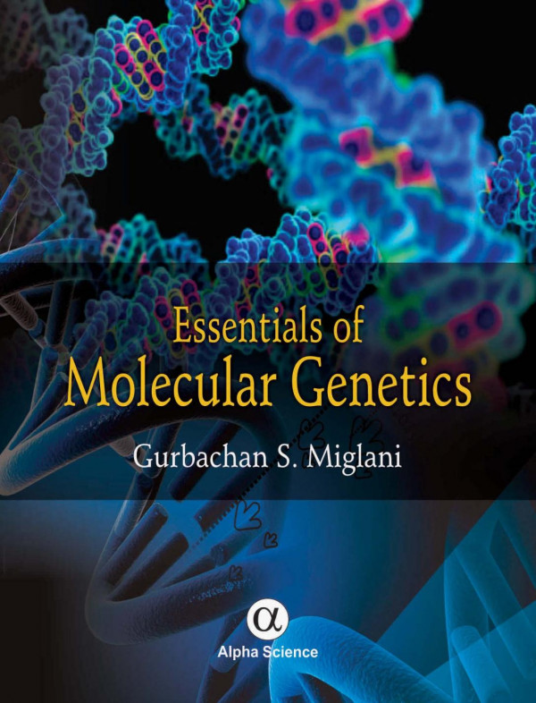 Essentials Of Molecular Genetics 1st Edition Gurbachan S Miglani