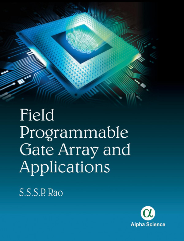 Field Programmable Gate Array And Applications 1st Edition Sssp Rao