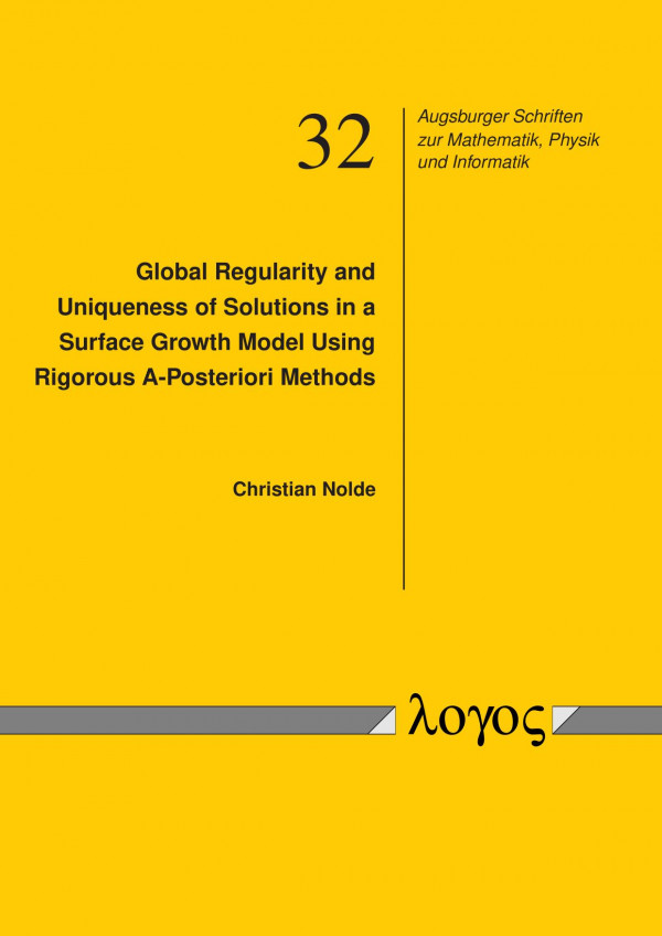 Global Regularity And Uniqueness Of Solutions In A Surface Growth Model Using Rigorous Aposteriori Methods 1st Edition Christian Nolde