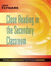 Close Reading In The Secondary Classroom Improve Literacy Reading Comprehension And Criticalthinking Skills 1st Edition Jeff Flygare
