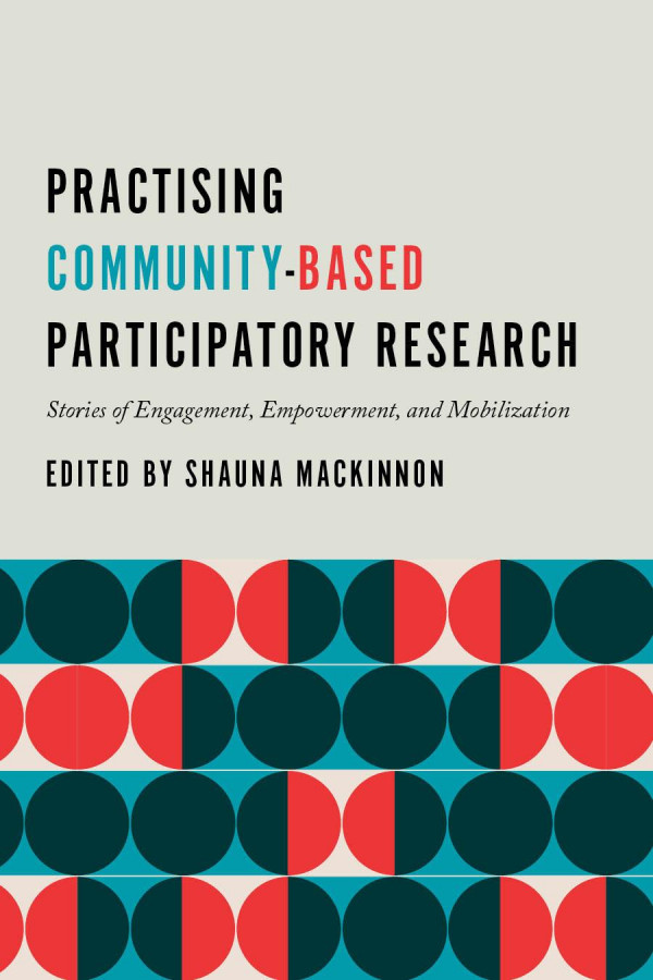 Practising Communitybased Participatory Research Stories Of Engagement Empowerment And Mobilization 1st Edition Shauna Mackinnon