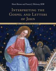 Interpreting The Gospel And Letters Of John An Introduction Sherri Brown Francis J Moloney