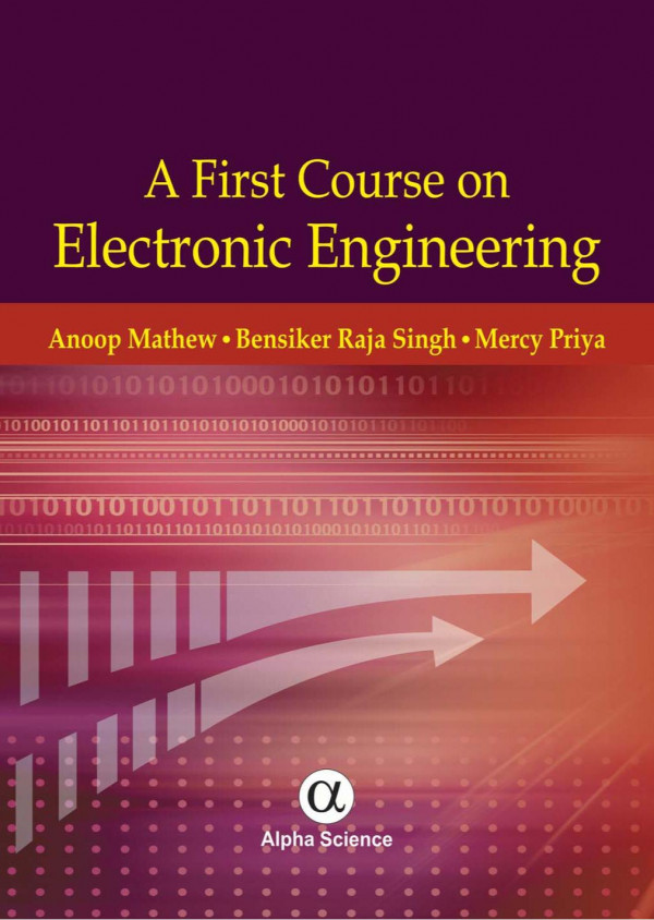 A First Course On Electronic Engineering 1st Edition A Mathew Bensiker Raja Singh Mercy Priya Bensikar R D Singh