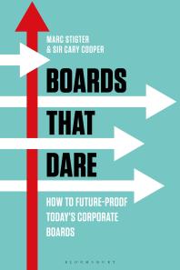Boards That Dare How To Futureproof Todays Corporate Boards Marc Stigter Cary Cooper