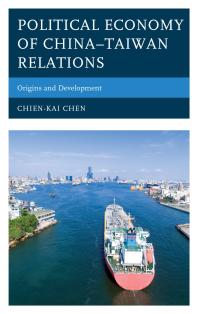 Political Economy Of Chinataiwan Relations Origins And Development Chienkai Chen