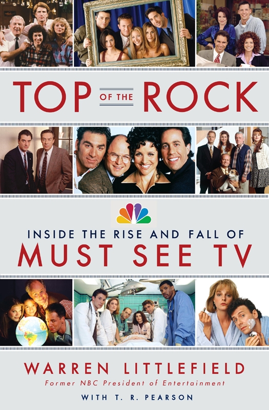 Top Of The Rock Inside The Rise And Fall Of Must See Tv Warren Littlefield