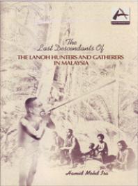 The Last Descendants Of The Lanoh Hunter And Gatherers In Malaysia Mohd Isa Hamid