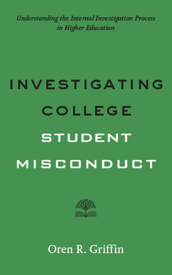 Investigating College Student Misconduct 1st Edition Oren R Griffin Peter F Lake