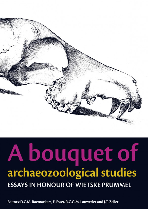A Bouquet Of Archaeozoological Studies Essays In Honour Of Wietske Prummel 1st Edition D C M Raemaekers E Esser Roel C G M Lauwerier J T Zeiler