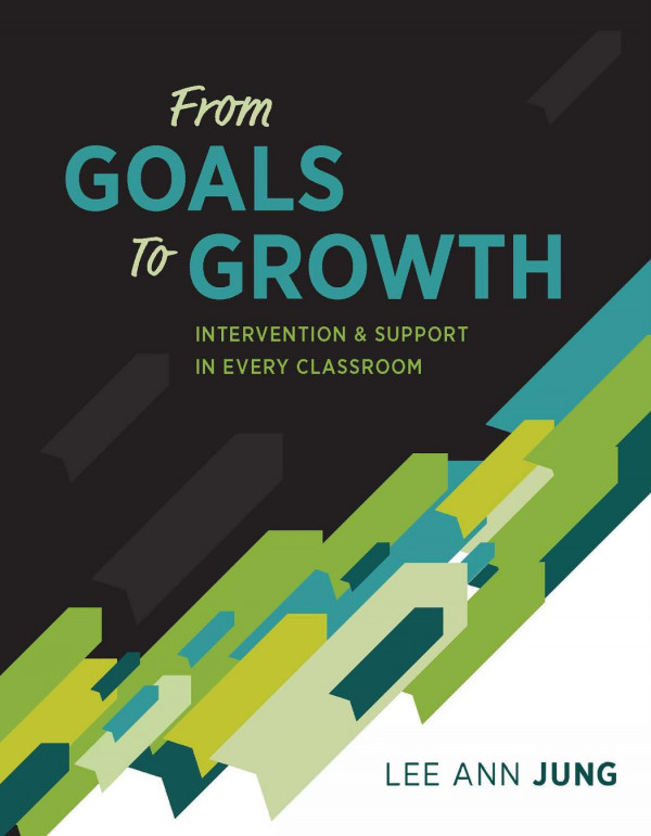 From Goals To Growth Intervention And Support In Every Classroom 1st Edition Lee Ann Jung