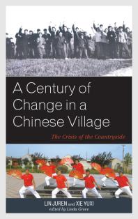 A Century Of Change In A Chinese Village The Crisis Of The Countryside Linda Grove Lin Juren Xie Yuxi