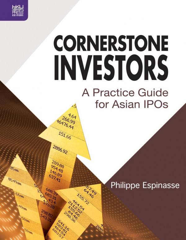 Cornerstone Investors A Practice Guide For Asian Ipos 1st Edition Philippe Espinasse