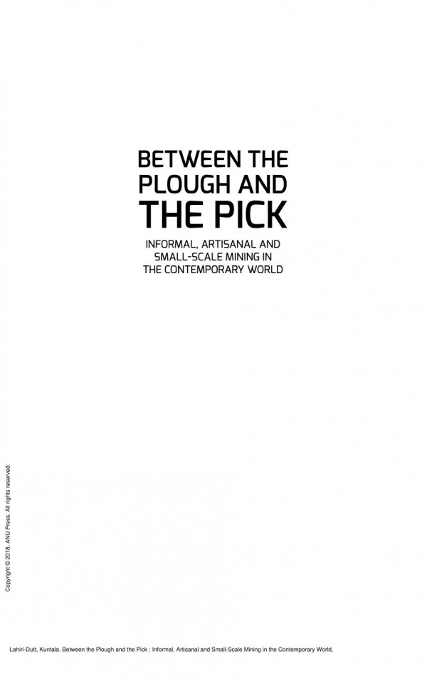 Between The Plough And The Pick Informal Artisanal And Smallscale Mining In The Contemporary World 1st Edition Kuntala Lahiridutt