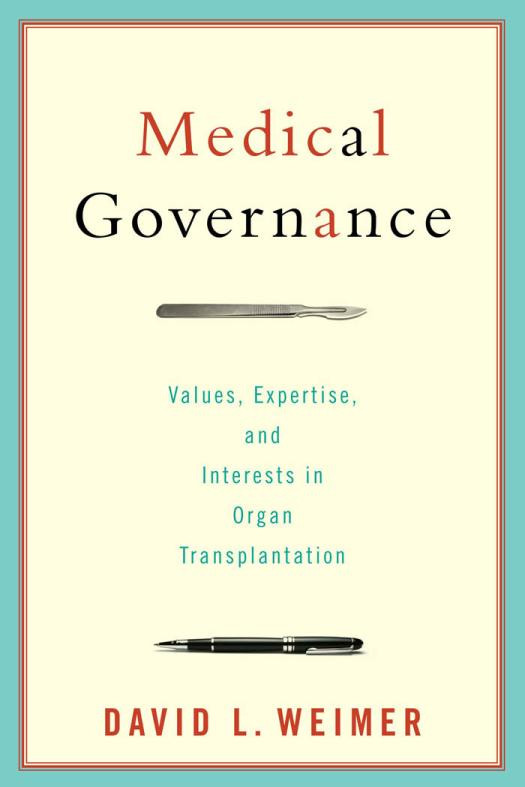 Medical Governance Values Expertise And Interests In Organ Transplantation 1st Edition David L Weimer
