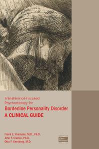 Transferencefocused Psychotherapy For Borderline Personality Disorder A Clinical Guide 1st Edition Frank E Yeomans John F Clarkin Otto F Kernberg