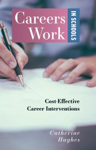 Careers Work In Schools Cost Effective Career Interventions 1st Edition Catherine Hughes