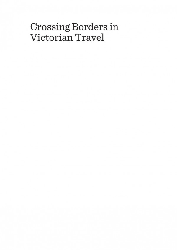 Crossing Borders In Victorian Travel Spaces Nations And Empires 1st Edition Barbara Franchi Elvan Mutlu