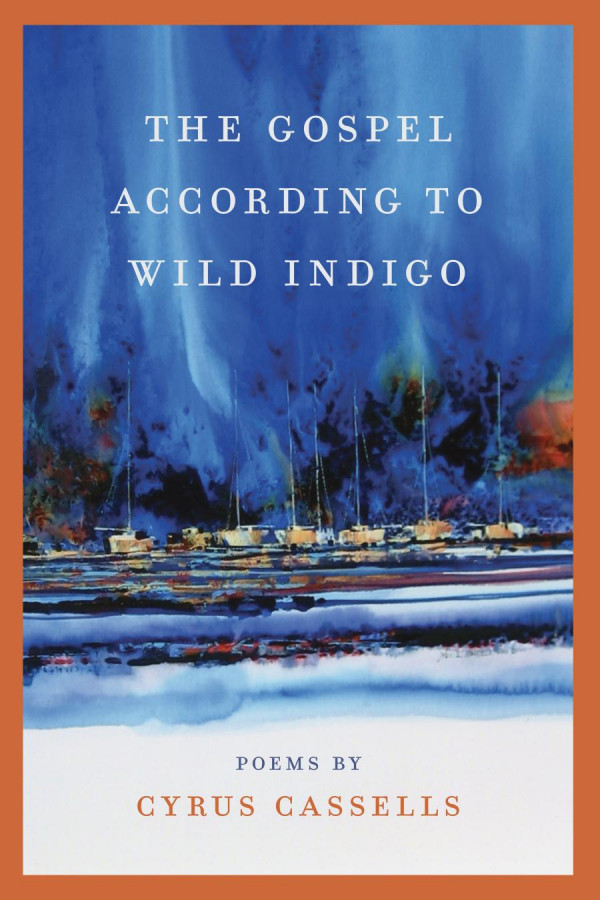 The Gospel According To Wild Indigo 1st Edition Cyrus Cassells