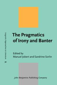 The Pragmatics Of Irony And Banter 1st Edition Manuel Jobert Sandrine Sorlin