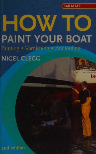 How To Paint Your Boat Painting Varnishing Antifouling 2nd Edition Clegg Nigel