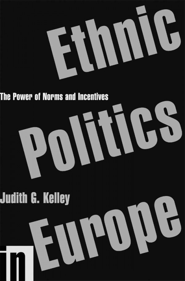 Ethnic Politics In Europe The Power Of Norms And Incentives 1st Edition Judith G Kelley
