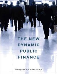 The New Dynamic Public Finance 1st Edition Narayana R Kocherlakota