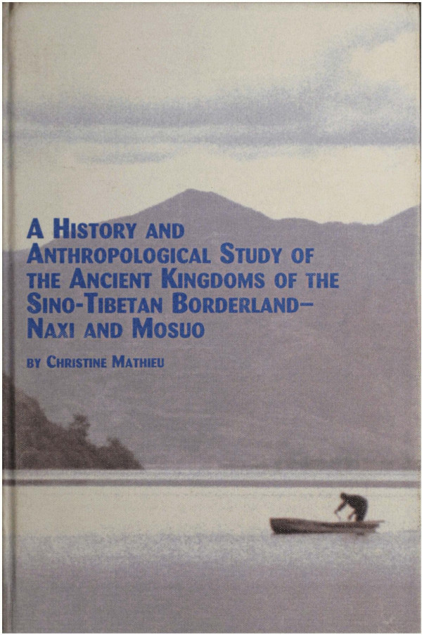 History And Anthropological Study Of Ancient Kingdoms Of Sinotibetan Borderland Naxi And Mosuo Mathieu Christine