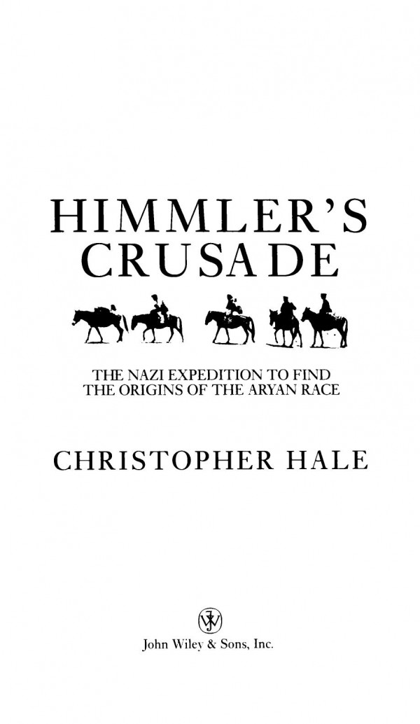 Himmlers Crusade The Nazi Expedition To Find Origins Of The Aryan Race Hale Christopher