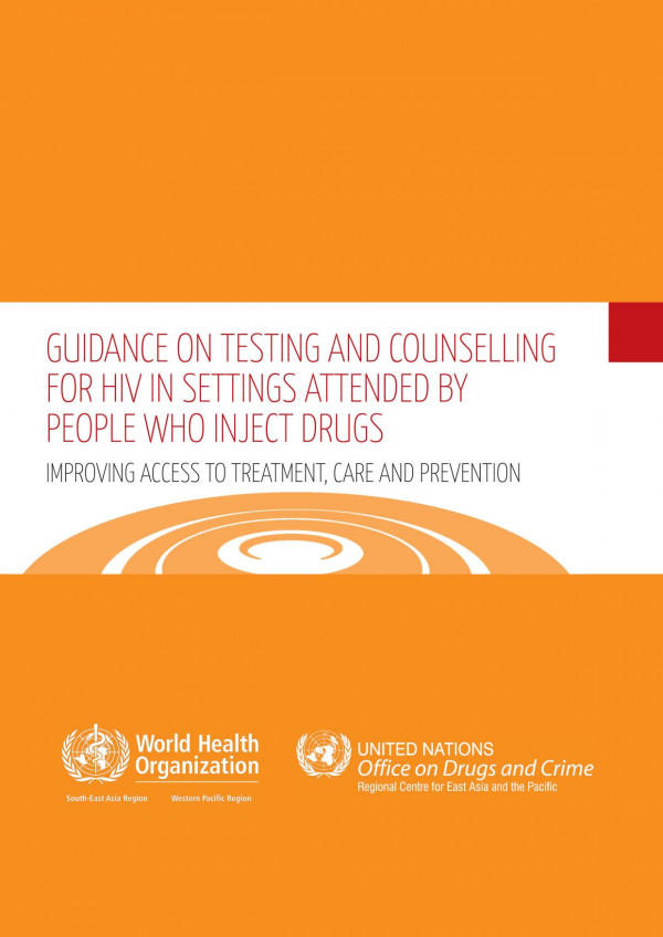 Guidance On Testing And Counselling For Hiv In Settings Attended By People Who Inject Drugs Improving Access To Treatment Care And Prevention 1st Edition Who World Health Organization