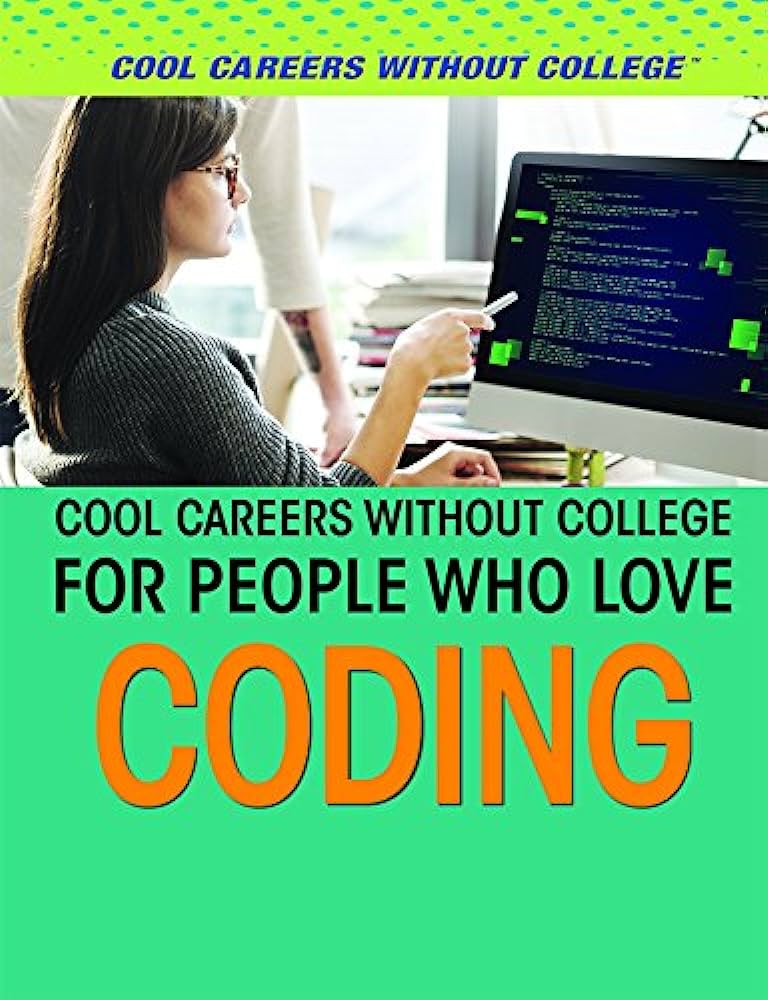 Cool Careers Without College For People Who Love Coding 1st Edition Asher Powell