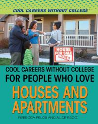 Cool Careers Without College For People Who Love Houses And Apartments 1st Edition Rebecca Pelos Alice Beco