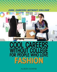 Cool Careers Without College For People Who Love Fashion 1st Edition Alison Downs
