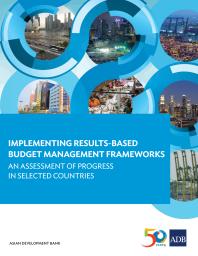 Implementing Resultsbased Budget Management Frameworks An Assessment Of Progress In Selected Countries 1st Edition Asian Development Bank