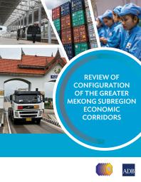 Review Of Configuration Of The Greater Mekong Subregion Economic Corridors 1st Edition Asian Development Bank