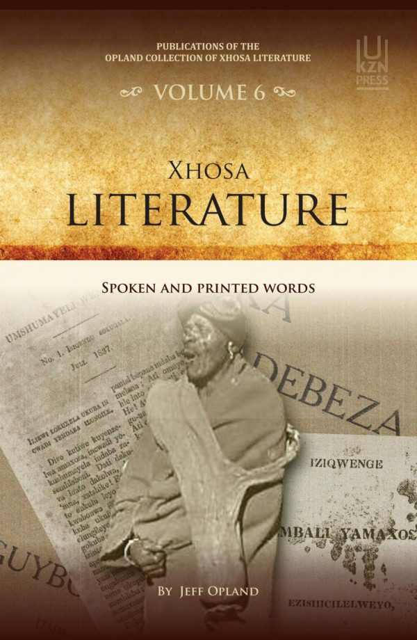 Xhosa Literature Spoken And Printed Words Volume 6 1st Edition Jeff Opland