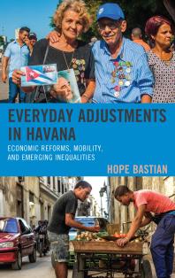 Everyday Adjustments In Havana Economic Reforms Mobility And Emerging Inequalities Hope Bastian
