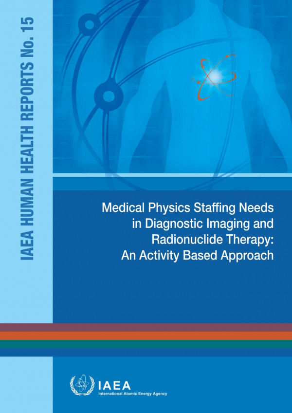 Medical Physics Staffing Needs In Diagnostic Imaging And Radionuclide Therapy An Activity Based Approach 1st Edition Iaea