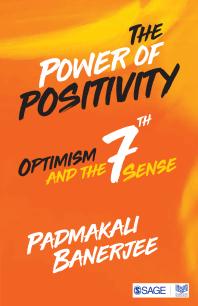 The Power Of Positivity Optimism And The Seventh Sense 1st Edition Padmakali Banerjee