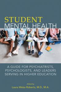Student Mental Health A Guide For Psychiatrists Psychologists And Leaders Serving In Higher Education 1st Edition Laura Weiss Roberts