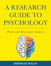 A Research Guide To Psychology Print And Electronic Sources Deborah Dolan