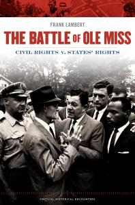 The Battle Of Ole Miss Civil Rights V States Rights Frank Lambert