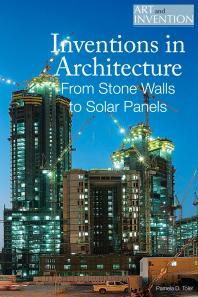 Inventions In Architecture From Stone Walls To Solar Panels 1st Edition Pamela Toler